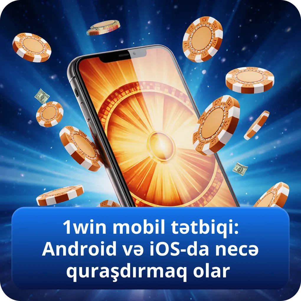 1win mobil tətbiqi: Android və iOS-da necə quraşdırmaq olar